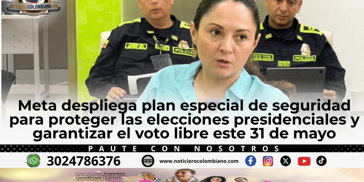 Autoridades del Meta y Fuerza Pública coordinan medidas de seguridad para garantizar elecciones presidenciales seguras en 2026.