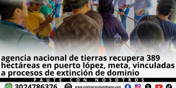 Funcionarios de la Agencia Nacional de Tierras realizan la aprehensión material de los predios La Begonia y El Recuerdo en Puerto López Meta.