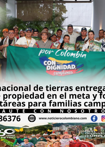 Familias campesinas reciben títulos de propiedad entregados por la Agencia Nacional de Tierras en municipios del Meta.