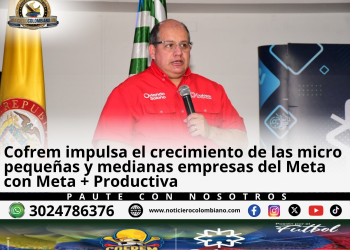 Cofrem fortalece empresas MiPymes del Meta mediante el programa Meta + Productiva