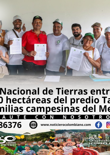 Agencia Nacional de Tierras entrega más de 10.530 hectáreas del predio Tamanaco a 327 familias campesinas en Meta.