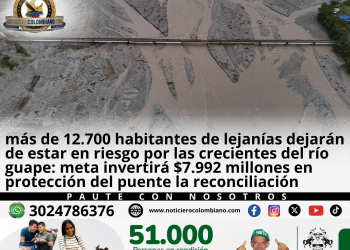 Puente La Reconciliación sobre el río Guape en Lejanías, Meta, donde la Gobernación ejecutará obras de protección hidráulica para reducir riesgos por erosión y crecientes.