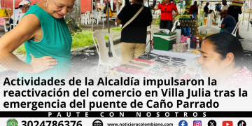 Reactivación económica del comercio en Villa Julia durante la construcción del nuevo puente sobre Caño Parrado en Villavicencio.