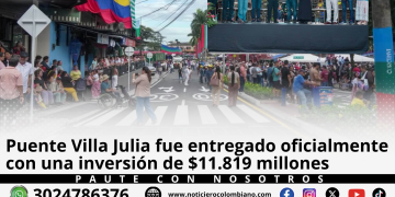 Puente Villa Julia entregado oficialmente en Villavicencio tras su reconstrucción en 2026.