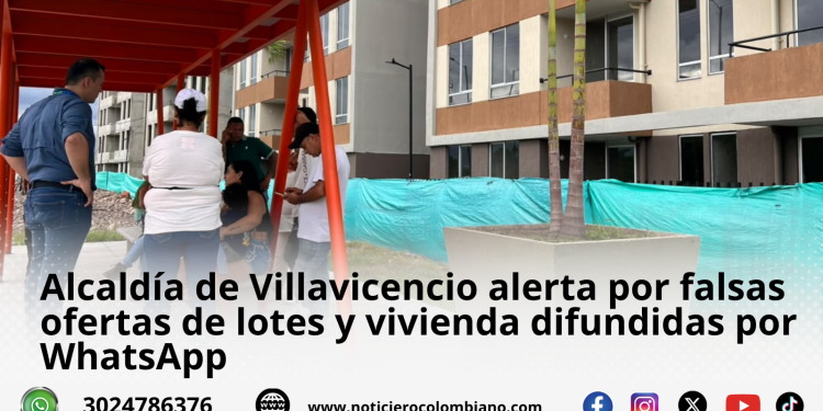 Alcaldía de Villavicencio alerta por falsas ofertas de lotes difundidas por WhatsApp