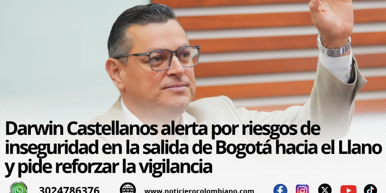 Darwin Castellanos alerta por inseguridad en la salida de Bogotá hacia el Llano