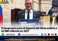 Presupuesto para el deporte del Meta en 2027, con inversión regionalizada de $2.988 millones en el documento de segundo debate.