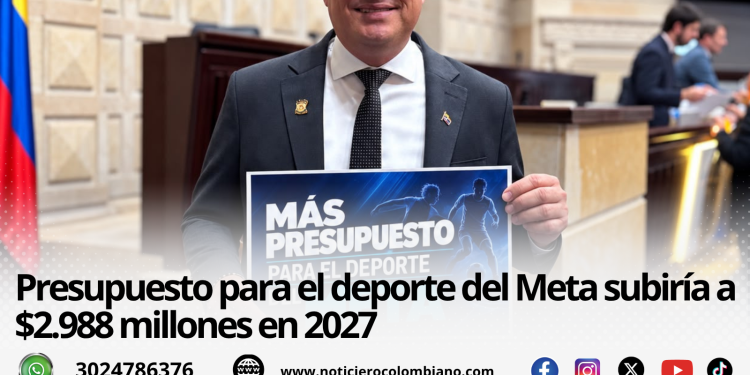 Presupuesto para el deporte del Meta en 2027, con inversión regionalizada de $2.988 millones en el documento de segundo debate.